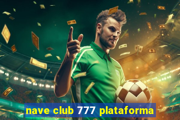 nave club 777 plataforma